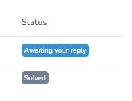 Sample of ticket status - Awaiting your reply and Solved.