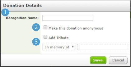 The Donation Details pop-up where a Customer can fill in a Recognition
  Name, choose to make an Anonymous Donation and/or add a Tribute.