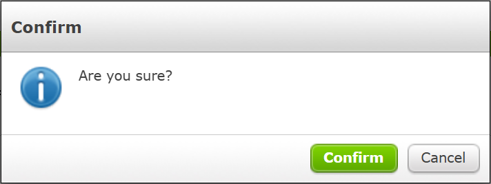The Confirm pop-up screen will appear with the text: “Are you sure?”