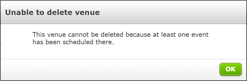 The Unable to delete venue pop-up screen with the text: “This venue cannot
  be deleted because at least one event has been scheduled there.”