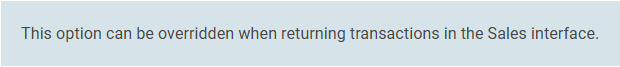 A disclaimer appears below the Returns on transactions that include
      commission: This option can be overridden when returning transactions
      in the Sales interface.